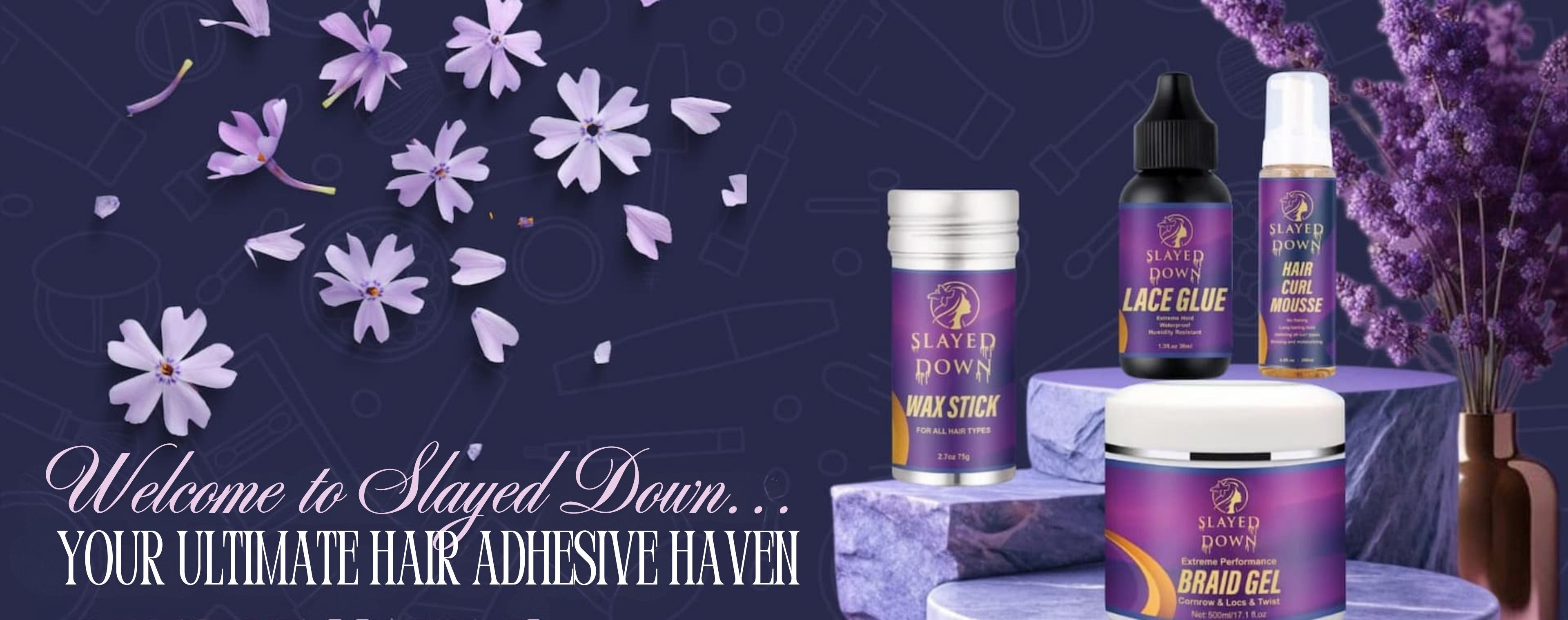 Slayed Down premium hair care products, including lace glue, braid gel, wax stick, and hair curl mousse, designed for strong hold, sleek styling, and long-lasting hair adhesive solutions. Ideal for wigs, braids, edges, and natural hair styling with professional quality.